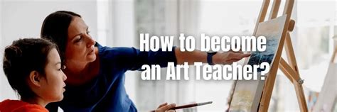 How to Become an Art Teacher: A Multifaceted Journey