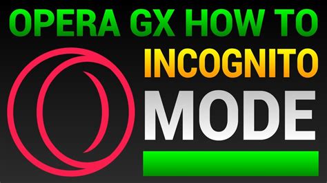 how to use incognito mode on opera gx and why you should consider using it for your online privacy